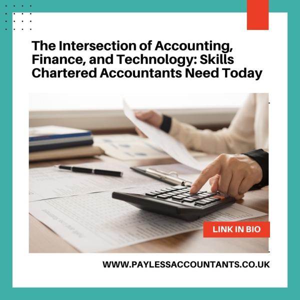 The Intersection of Accounting, Finance, and Technology: Skills Chartered Accountants Need Today